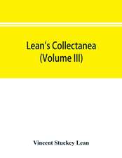 Lean's collectanea (Volume III)