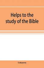 Helps to the study of the Bible