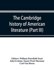 The Cambridge history of American literature; Later National Literature, (Part III)