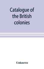 Catalogue of the British colonies