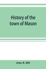 History of the town of Mason, N.H. from the first grant in 1749, to the year 1858