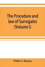 The procedure and law of Surrogates' Courts of the State of New York (Volume I)