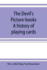 The devil's picture-books. A history of playing cards