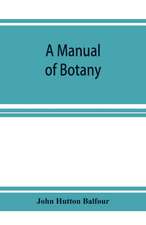 A Manual of botany