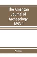 The American Journal of Archaeology, 1893-1