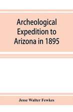 Archeological Expedition to Arizona in 1895