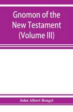 Gnomon of the New Testament (Volume III)