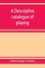 A descriptive catalogue of playing and other cards in the British museum, accompanied by a concise general history of the subject and remarks on cards of divination and of a politico-historical character