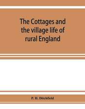 The cottages and the village life of rural England