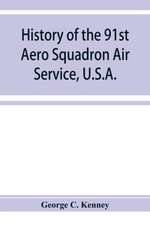 History of the 91st Aero Squadron Air Service, U.S.A.