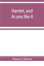 Hamlet, and As you like it. A specimen of an edition of Shakespeare