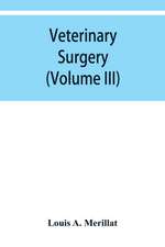 Veterinary surgery (Volume III) Veterinary surgical Operations