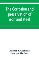 The corrosion and preservation of iron and steel