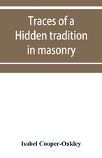 Traces of a hidden tradition in masonry and mediæval mysticism