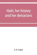 Haiti, her history and her detractors