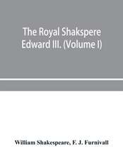 The Royal Shakspere; the poet's works in chronological order from the text of Professor Delius, with The two noble kinsmen and Edward III. (Volume I)