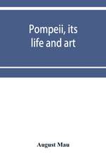 Pompeii, its life and art