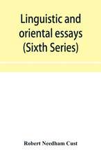 Linguistic and oriental essays. Written from the year 1840 to 1901 (Sixth Series)