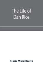 The life of Dan Rice