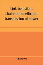 Link-belt silent chain for the efficient transmission of power