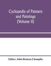 Cyclopedia of painters and paintings (Volume II)