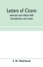 Letters of Cicero; selected and edited with introduction and notes