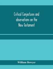 Critical conjectures and observations on the New Testament