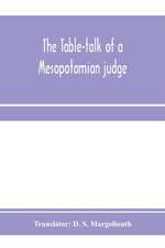 The table-talk of a Mesopotamian judge