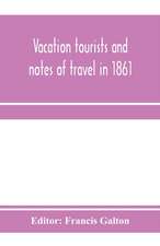 Vacation tourists and notes of travel in 1861