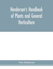 Henderson's Handbook of plants and general horticulture