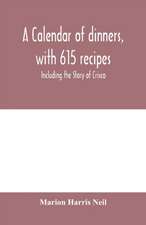 A calendar of dinners, with 615 recipes; Including the Story of Crisco