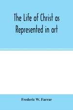 The life of Christ as represented in art