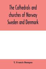 The cathedrals and churches of Norway, Sweden and Denmark