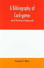 A bibliography of card-games and of the history of playing cards