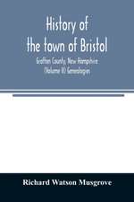 History of the town of Bristol, Grafton County, New Hampshire (Volume II) Genealogies