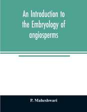 An introduction to the embryology of angiosperms