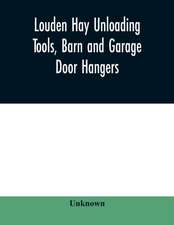 Louden hay unloading tools, barn and garage door hangers, dairy barn equipment, litter, feed, merchandise, and milk can carriers, horse stable equipment, cupolas, ventilators, drains, etc., hardware specialties