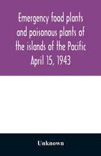 Emergency food plants and poisonous plants of the islands of the Pacific April 15, 1943