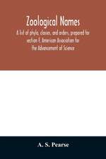 Zoological names. A list of phyla, classes, and orders, prepared for section F, American Association for the Advancement of Science