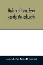 History of Lynn, Essex county, Massachusetts