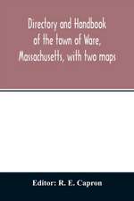 Directory and handbook of the town of Ware, Massachusetts, with two maps