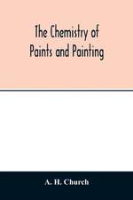 The chemistry of paints and painting