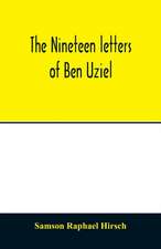 The nineteen letters of Ben Uziel, being a spiritual presentation of the principles of Judaism