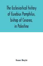 The ecclesiastical history of Eusebius Pamphilus, bishop of Cesarea, in Palestine