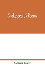 Shakespeare's poems; Venus and Adonis, Lucrece, The passionate pilgrim, Sonnets to sundry notes of music, The phoenix and turtle