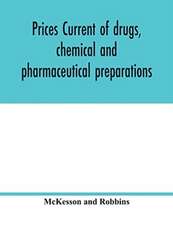 Prices current of drugs, chemical and pharmaceutical preparations, proprietary medicines, corks, dyes, paints etc., etc., etc.