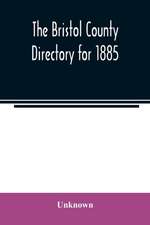 The Bristol County directory for 1885