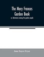 The Mary Frances garden book; or, Adventures among the garden people