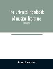 The Universal handbook of musical literature. Practical and complete guide to all musical publications (Volume V)