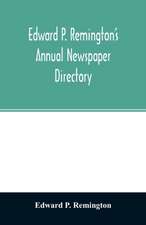 Edward P. Remington's annual newspaper directory